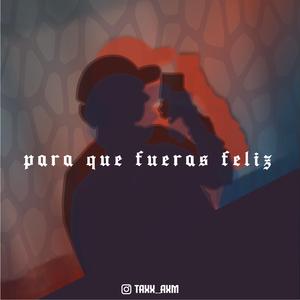 Para que fueras felíz