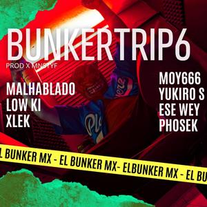 BUNKERTRIP 6 (feat. XLEK, MALHABLADO, ESEWEY, LOW KI, PHOCEK, moy666 & YUKIRO SAGAWA)
