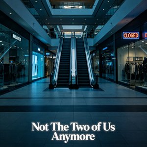 Not The Two of Us Anymore