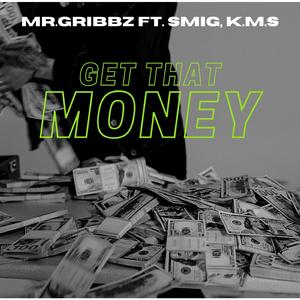 Get That Money (feat. SmiG & K.M.S)