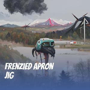 Frenzied Apron Jig