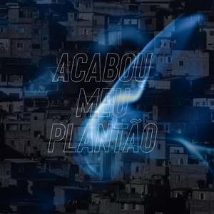 Acabou Meu Plantao