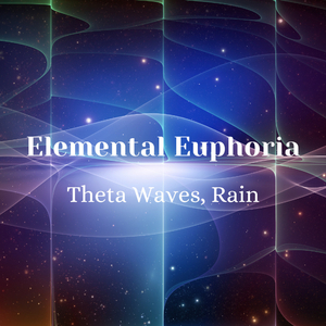 Rain's Elemental Bliss in Theta Waves