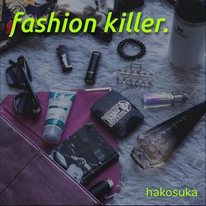 fashion killer.