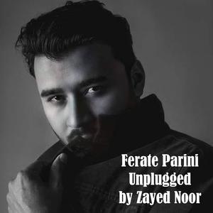Ferate Parini (feat. Zayed Noor) (Unplugged)