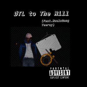 OTL to the Hill (feat. HoolaGang Teeroy)