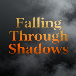 Falling Through Shadows