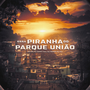 Essa Piranha do Parque União