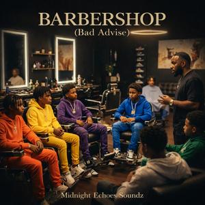 Barbershop (Bad Advise)