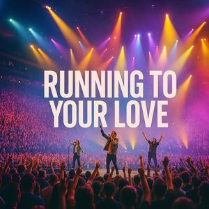 RUNNING TO YOUR LOVE!!!!!!!