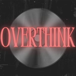 Overthink