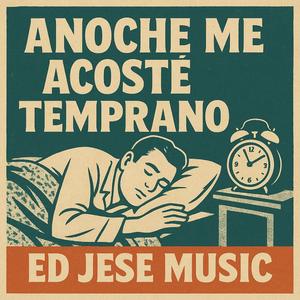 Anoche Me Acoste Temprano