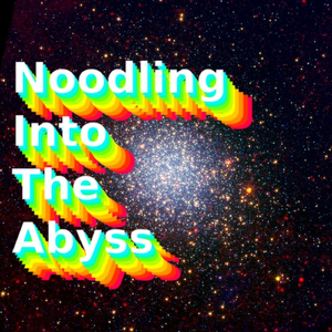 Noodling into the Abyss - Outtro