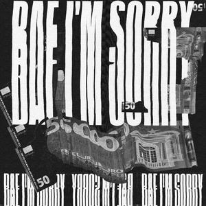 bae i'm sorry