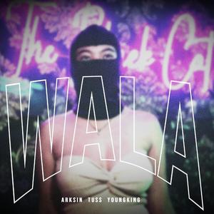 WALA (feat. Arksin, TUSS & YoungKing)