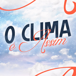 O CLIMA E ASSIM