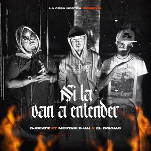 Ni La Van a Entender (feat. Mestari Fjah & El Dokuas)