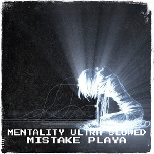 Mentality (Ultra Slowed)