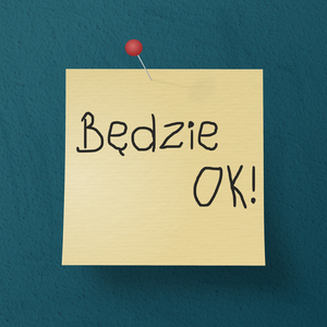 Będzie Ok!