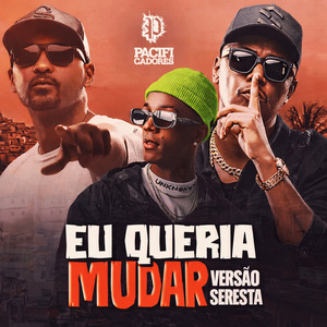 Eu Queria Mudar (Versão Seresta)