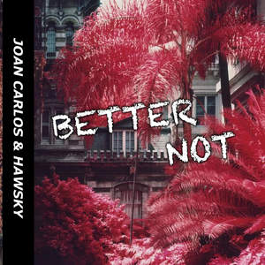 Better Not