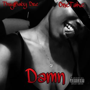 Damn (feat. 0neTake)