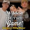 Mazer - Wildest In The Game (feat. Geeboy & J-King)