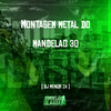 DJ MENORZ4 - Montagem Metal do Mandelao 30