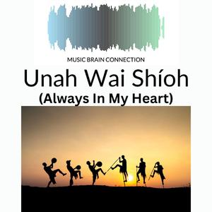Unah Wai Shíoh (Always In My Heart) (feat. Michael Lynch)