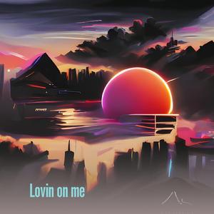 Lovin on me