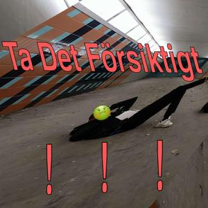 Ta Det Försiktigt