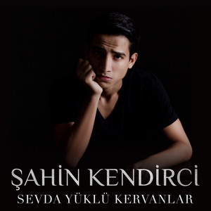 Sevda Yüklü Kervanlar