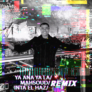 Ya Ana Ya La / Mahsoud / Inta El Haz (Remix)