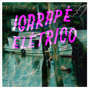 Igarapé Elétrico (feat. Alice Galvão)