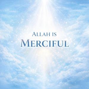 Allah is Merciful