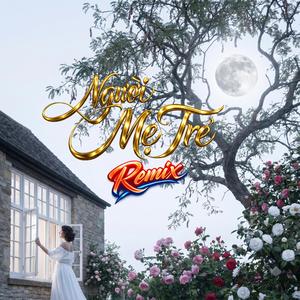 Người Mẹ Trẻ (Remix Version)