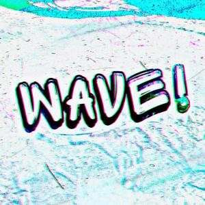 WAVE!