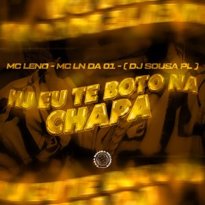 Hoje Eu Te Boto na Chapa