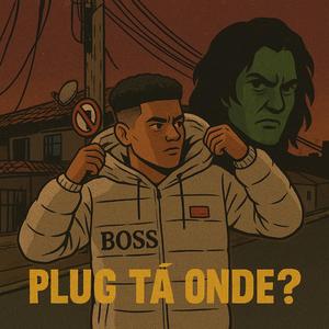 Plug tá onde?