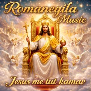 Romanegila (Jesus Me Tut Kamav)