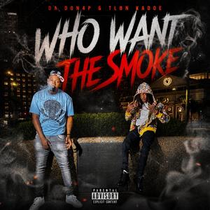 Who Want The Smoke (feat. TLBN Kadoe)
