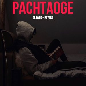 Pachtaoge (Slowed+Reverb)