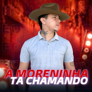 A MORENINHA TA CHAMANDO