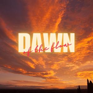 Dawn of the Flow
