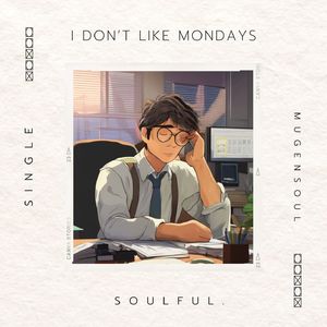 I Don't Like Mondays