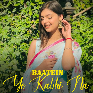 Baatein Ye Kabhi Na