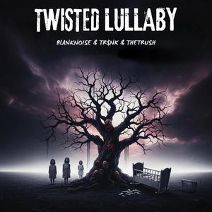 Twisted Lullaby (feat. TR$NK)