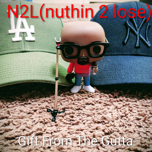 N2L(nuthin 2 lose)