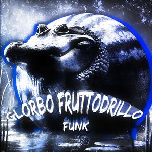 GLORBO FRUTTODRILLO FUNK