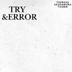 Try&Error (feat. Taizen & 赤達磨)